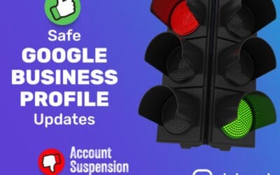 The “Green Light” vs. “Red Light” of Google Business Profile Updates: How to Help Without Getting Suspended
